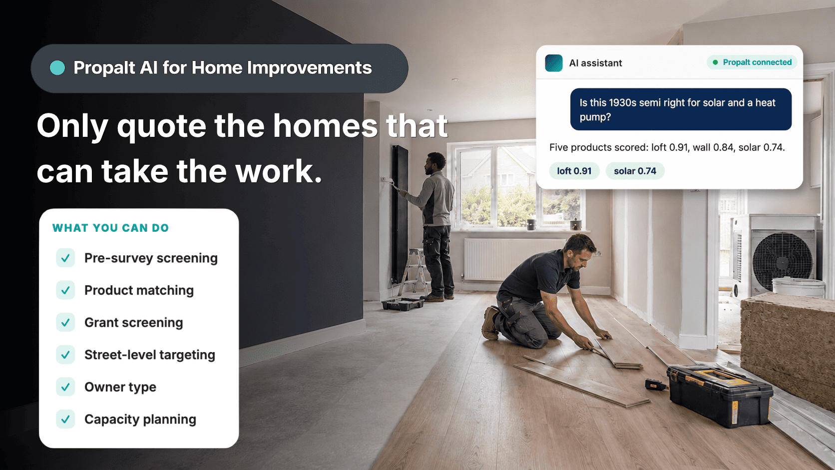 Quote only the homes that can actually take the work.